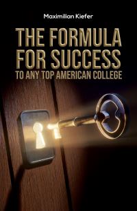 Book Cover for The Formula for Success to Any Top American College by Maximilian Kiefer