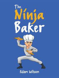 Book Cover for The Ninja Baker by Adam Wilson