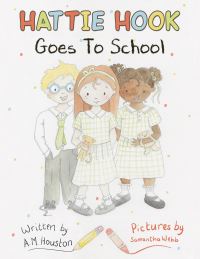Book Cover for Hattie Hook Goes to School by A M Houston