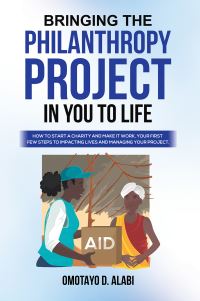 Book Cover for Bringing the Philanthropy Project in You to Life by Omotayo D Alabi