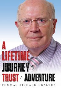 Book Cover for A Lifetime Journey of Trust & Adventure by Thomas Richard Dealtry