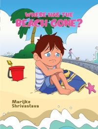 Book Cover for Where Has the Beach Gone? by Marijke Shrivastava