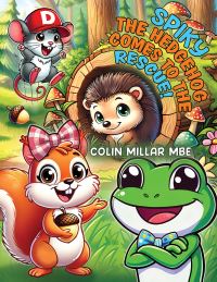 Book Cover for Spiky the Hedgehog Comes to the Rescue! by Colin Millar MBE