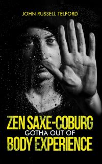 Book Cover for Zen Saxe-Coburg-Gotha Out of Body Experience by John Russell Telford