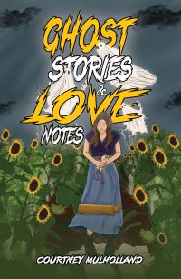 Book Cover for Ghost Stories & Love Notes by Courtney Mulholland