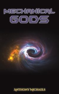 Book Cover for Mechanical Gods by Anthony Michaels