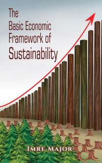 Book Cover for The Basic Economic Framework of Sustainability by Imre Major
