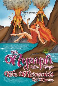 Book Cover for The Nymph Who Taught the Mermaids to Dance by Susana Brimlow