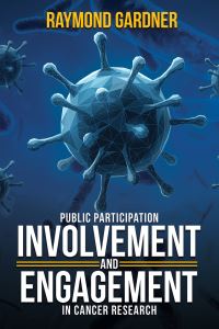 Book Cover for Public Participation Involvement and Engagement in Cancer Research by Raymond Gardner