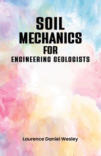 Book Cover for Soil Mechanics for Engineering Geologists by Laurence D Wesley