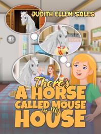 Book Cover for There's a Horse Called Mouse in My House by Judith Ellen Sales