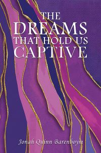 Book Cover for The Dreams That Hold Us Captive by Jonah Quinn Barenboym