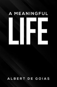 Book Cover for A Meaningful Life by Albert De Goias