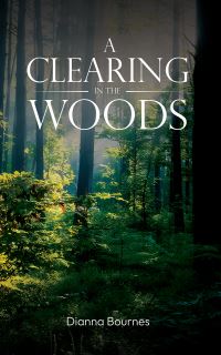 Book Cover for A Clearing in the Woods by Dianna Bournes