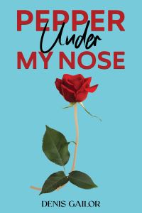 Book Cover for Pepper Under My Nose by Denis Gailor