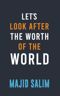 Book Cover for Let's Look After the Worth of the World by Majid Salim