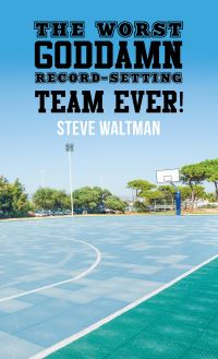 Book Cover for The Worst Goddamn Record-Setting Team Ever! by Steve Waltman