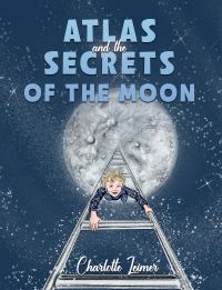 Book Cover for Atlas and the Secrets of the Moon by Charlotte Leimer