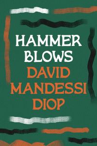 Book Cover for Hammer Blows by David Diop