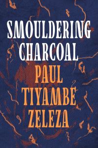Book Cover for Smouldering Charcoal by Paul Tiyambe Zeleza