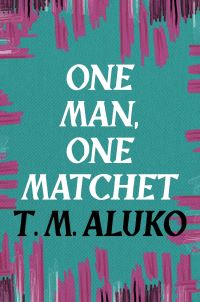 Book Cover for One Man, One Matchet by T M Aluko