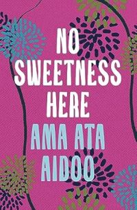 Book Cover for No Sweetness Here by Ama Ata Aidoo
