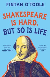 Book Cover for Shakespeare Is Hard, but So Is Life by Fintan O'Toole