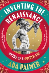 Book Cover for Inventing the Renaissance by Ada Palmer