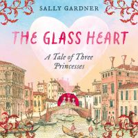 Book Cover for The Glass Heart by Sally Gardner