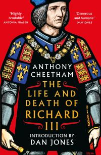 Book Cover for The Life and Death of Richard III by Anthony Cheetham