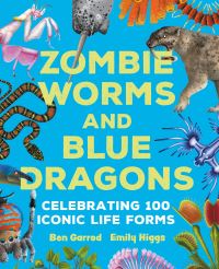 Book Cover for Zombie Worms and Blue Dragons by Ben Garrod