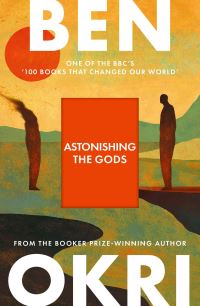 Book Cover for Astonishing the Gods by Ben Okri