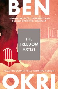 Book Cover for The Freedom Artist by Ben Okri