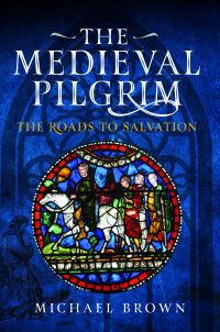Book Cover for The Medieval Pilgrim by Michael Brown