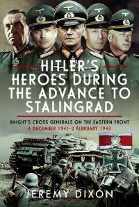 Book Cover for Hitler's Heroes During the Advance to Stalingrad by Jeremy Dixon