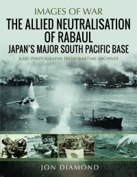 Book Cover for The Allied Neutralisation of Rabaul by Jon Diamond