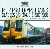Book Cover for P E P Prototype Trains, Classes 313, 314, 315, 507, 508 by Graeme Gleaves