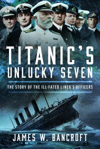 Book Cover for Titanic's Unlucky Seven by James W Bancroft
