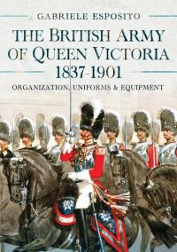 Book Cover for The British Army of Queen Victoria, 1837-1901 by Gabriele Esposito