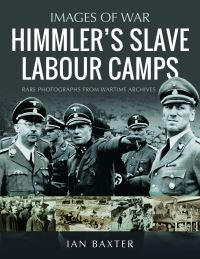 Book Cover for Himmler's Slave Labour Camps by Ian Baxter