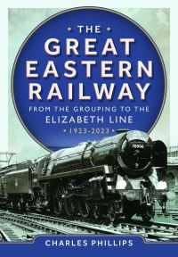 Book Cover for The Great Eastern Railway by Charles Phillips