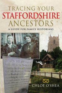 Book Cover for Tracing Your Staffordshire Ancestors by Chloe OShea