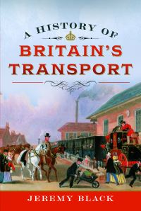 Book Cover for A History of Britain's Transport by Jeremy Black