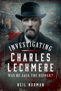 Book Cover for Investigating Charles Lechmere by Neil Norman