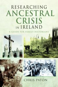 Book Cover for Researching Ancestral Crisis in Ireland by Chris Paton