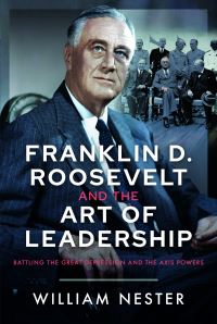 Book Cover for Franklin D. Roosevelt and the Art of Leadership by William R Nester