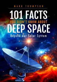 Book Cover for 101 Facts You Didn't Know About Deep Space by Mark Thompson