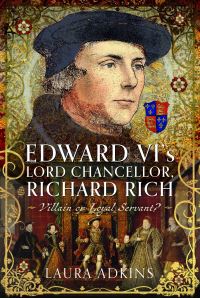 Book Cover for Edward VI's Lord Chancellor, Richard Rich by Laura Adkins