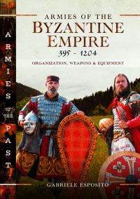 Book Cover for Armies of the Byzantine Empire, 395-1204 by Gabriele Esposito