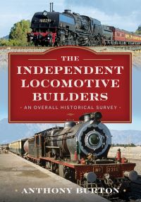 Book Cover for The Independent Locomotive Builders by Anthony Burton
